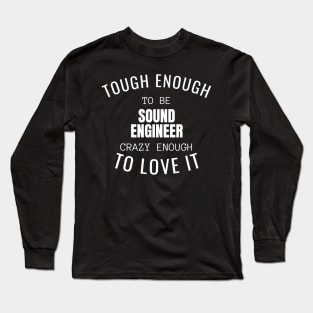Tough Enough To Be Sound Engineer Long Sleeve T-Shirt